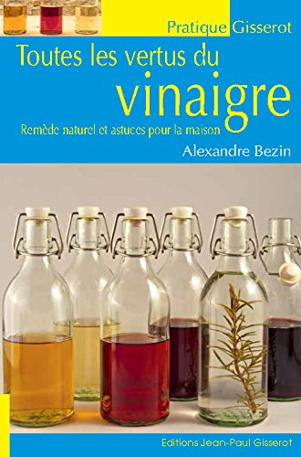 Toutes les vertus du vinaigre : remède naturel et astuces pour la maison