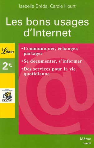 Les bons usages d'Internet : communiquer, échanger, partager, se documenter, s'informer, des service