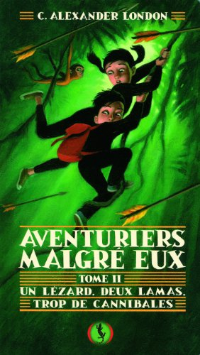 Aventuriers malgré eux. Vol. 2. Un lézard, deux lamas, trop de cannibales