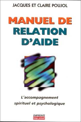 Manuel de relation d'aide : l'accompagnement spirituel et psychologique