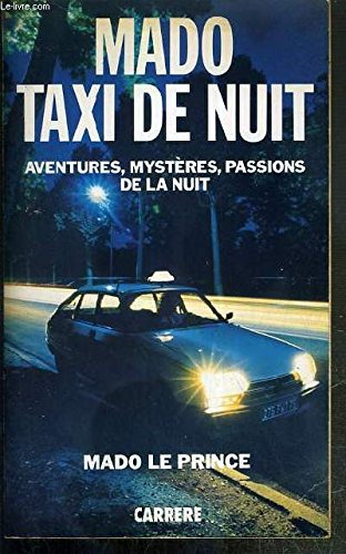Mado taxi de nuit : aventures, mystères, passions de la nuit