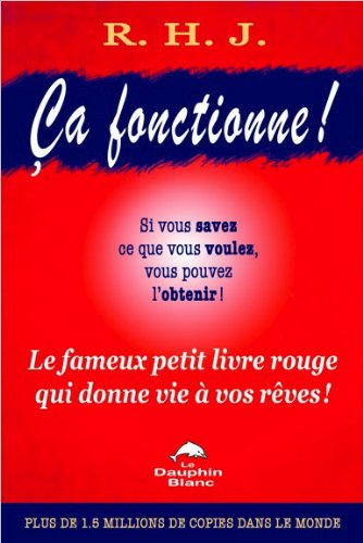 Ça fonctionne! : fameux petit livre rouge qui donne vie à vos rêves