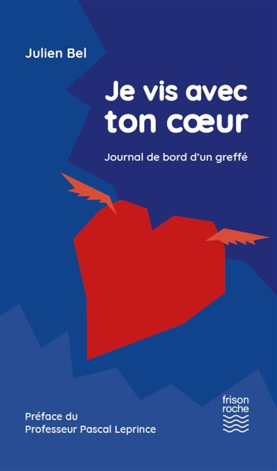 Je vis avec ton coeur : journal de bord d'un greffé