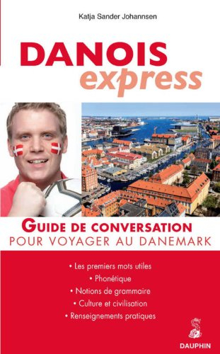 Danois express, pour voyager au Danemark : guide de conversation : les premiers mots utiles, notions