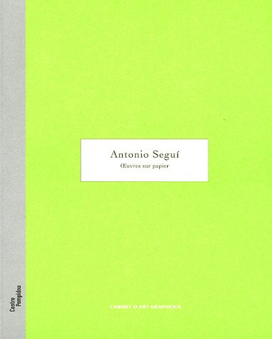 Antonio Segui : oeuvres sur papier : Galerie d'art graphique, 15 juin-10 octobre 2005