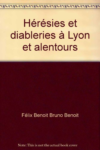Hérésies et diableries à Lyon et alentours