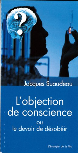 L'objection de conscience ou Le devoir de désobéir : ses origines et son application dans le domaine