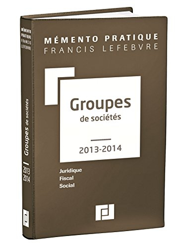 Groupes de sociétés, 2013-2014 : juridique, fiscal, social