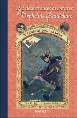 Les désastreuses aventures des orphelins Baudelaire. Vol. 6. Ascenseur pour la peur