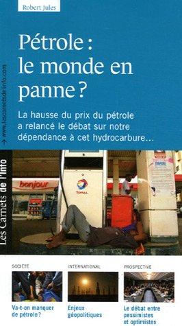 Pétrole : le monde en panne ? : la hausse du prix du pétrole a relancé le débat sur notre dépendance