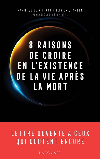 8 raisons de croire en l'existence de la vie après la mort : lettre ouverte à ceux qui doutent encor