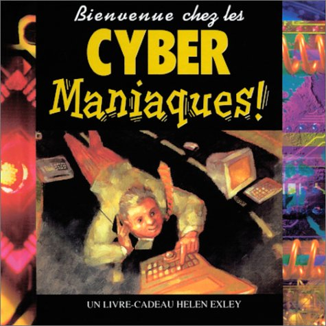 Bienvenue chez les cyber-maniaques !