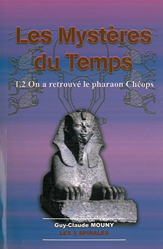 Les mystères du temps : ascenseurs pour galaxie. Vol. 2. On a retrouvé le pharaon Chéops