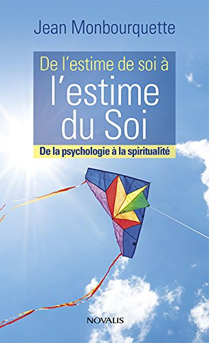 De l'estime de soi a l'estime du soi: De la psychologie à la spiritualité