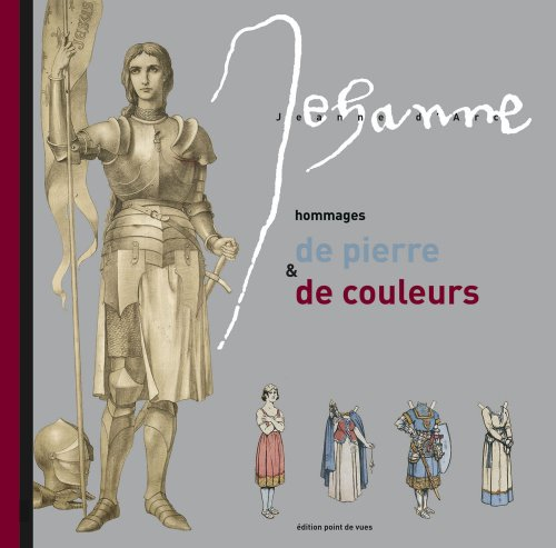 Jeanne d'Arc : hommage de pierre & de couleurs