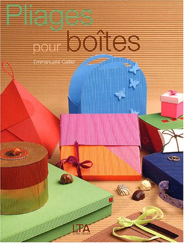 Pliages pour boîtes : 61 modèles originaux de boîtes, pochettes ou rangements, à réaliser soi-même, 