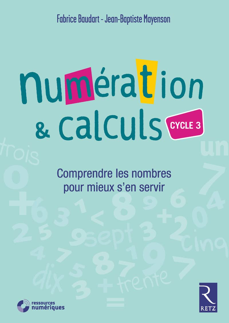 Numération & calculs, cycle 3 : comprendre les nombres pour mieux s'en servir