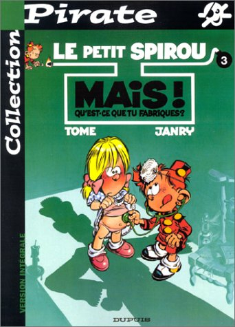 bd pirate : petit spirou, tome 3 : mais qu'est-ce que tu fabriques ?
