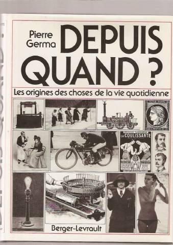 Depuis quand ? : les origines des choses de la vie quotidienne