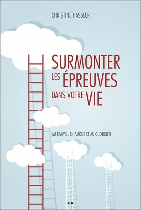 Surmonter les épreuves dans votre vie
