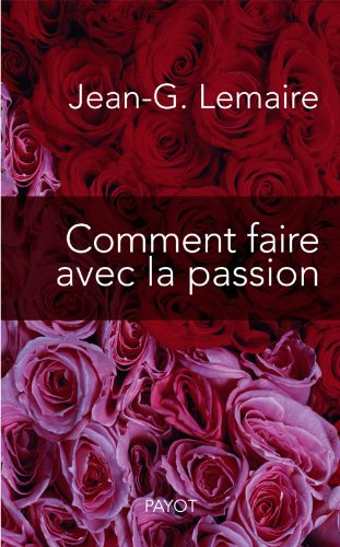 Comment faire avec la passion : ce que l'on croit et ce que croit l'autre