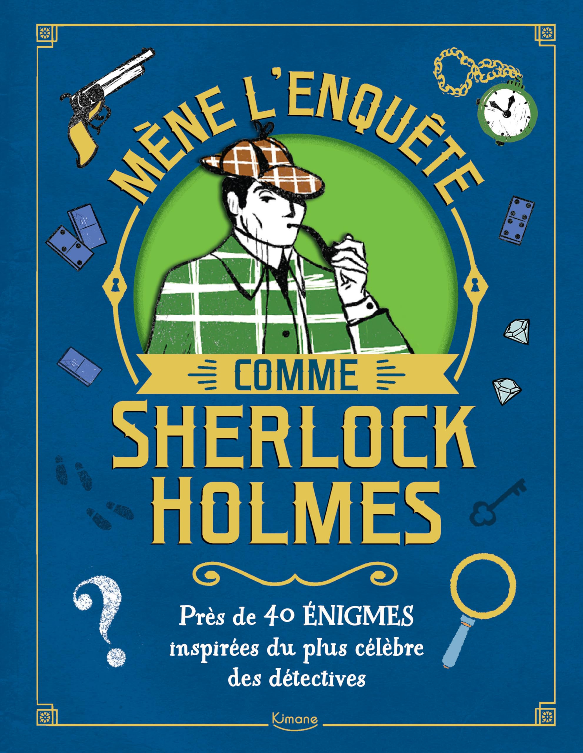 Mène l'enquête comme Sherlock Holmes : près de 40 énigmes inspirées du plus célèbre des détectives