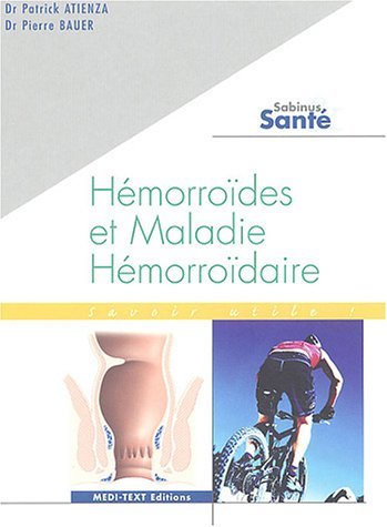 Hémorroïdes et maladie hémorroïdaire : savoir utile !