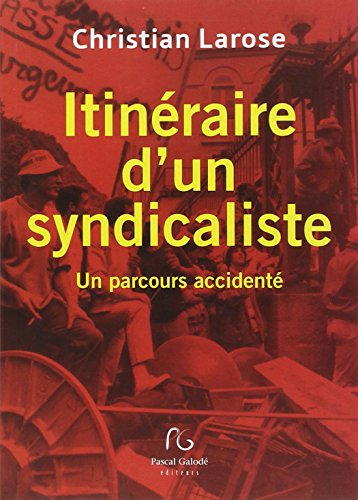 Itinéraire d'un syndicaliste : un parcours accidenté