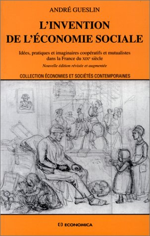L'invention de l'économie sociale : idées, pratiques et imaginaires coopératifs et mutualistes dans 