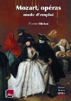 Mozart, opéras : mode d'emploi