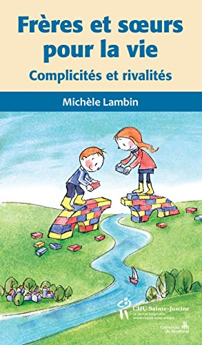 frères et soeurs pour la vie : complicités et rivalités