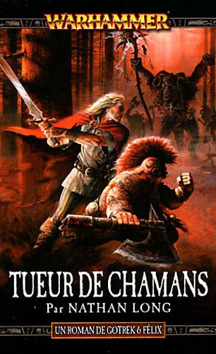 Gotrek et Felix. Vol. 11. Tueur de chamans