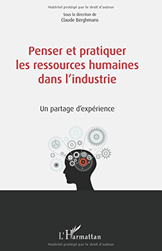 Penser et pratiquer les ressources humaines dans l'industrie : un partage d'expérience