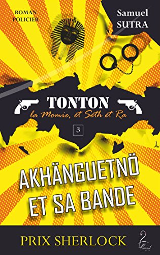 akhanguetnö et sa bande: tonton, la momie, et seth et ra