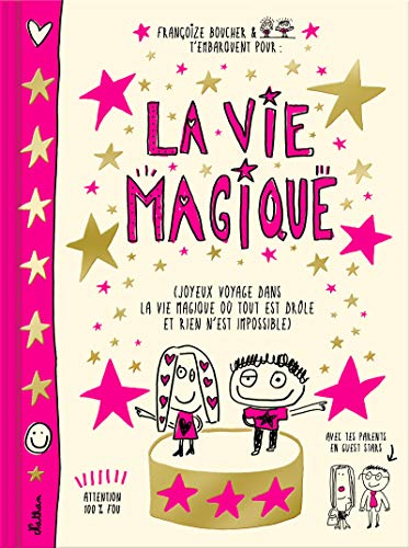 La vie magique : joyeux voyage dans la vie magique où tout est drôle et rien n'est impossible
