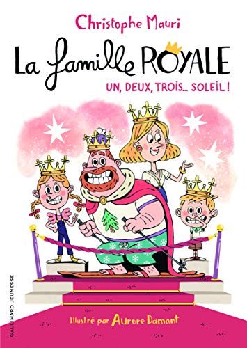 La famille royale. Vol. 4. Un, deux, trois... soleil !