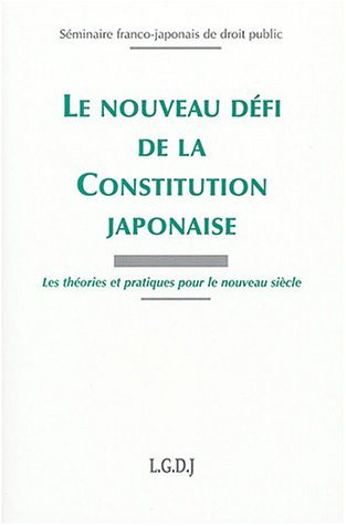 Le nouveau défi de la constitution japonaise : les théories et pratiques pour le nouveau siècle
