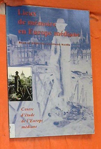 Lieux de mémoires en Europe médiane : représentations identitaires