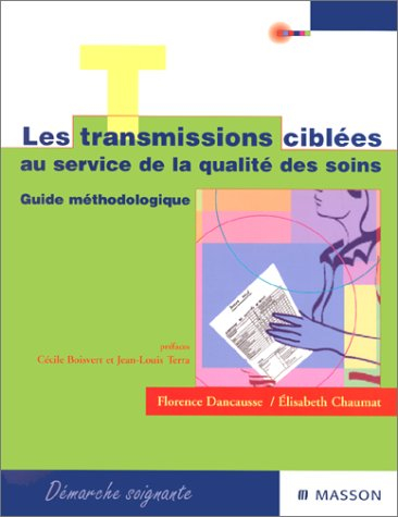Les transmissions ciblées : un choix stratégique au service de la qualité des soins : guide méthodol