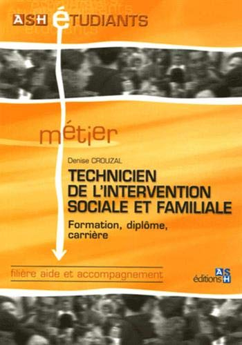 Technicien de l'intervention sociale et familiale : formation, diplôme, carrière : filière aide et a