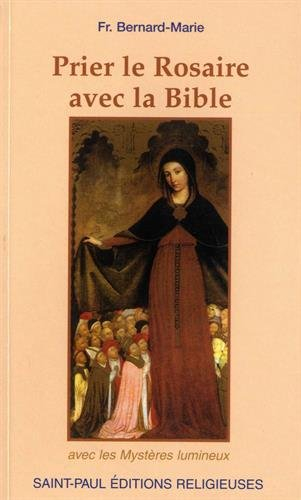 Prier le rosaire avec la Bible : mystères lumineux inclus