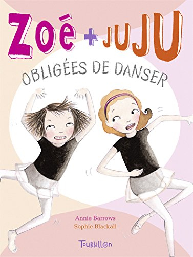 Zoé + Juju. Vol. 6. Obligées de danser