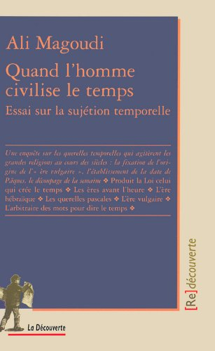 Quand l'homme civilise le temps : essai sur la sujétion temporelle