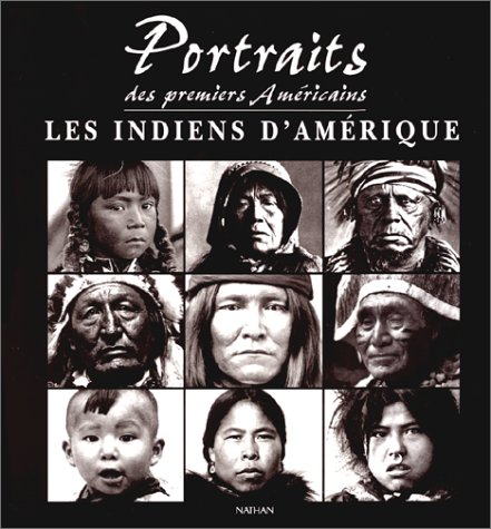 Portraits des premiers Américains, les Indiens d'Amérique