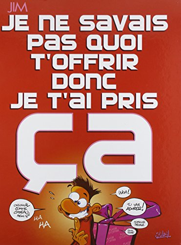 Je ne savais pas quoi t'offrir donc je t'ai pris ça