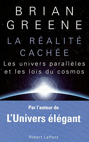La réalité cachée : les univers parallèles et les lois du cosmos