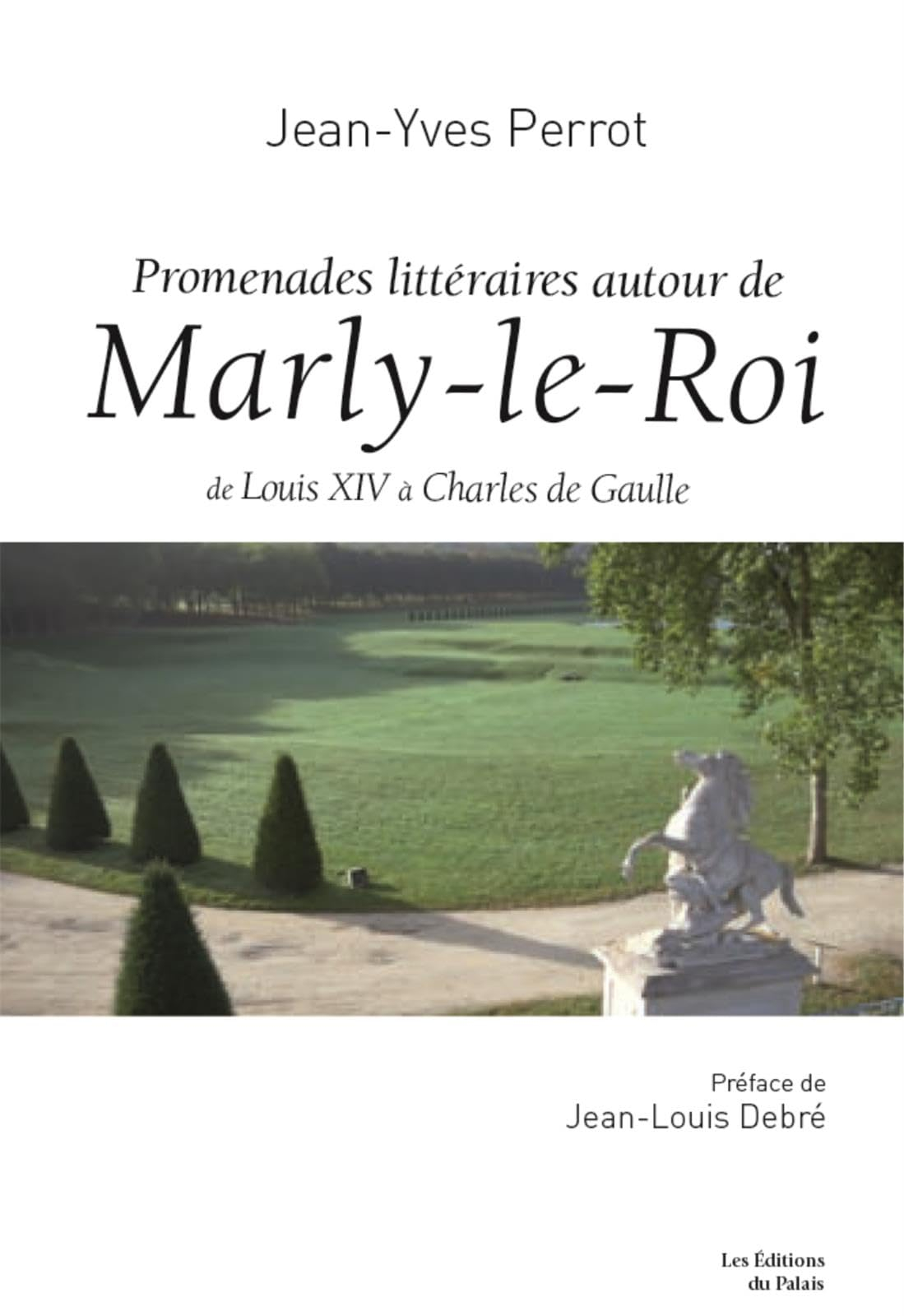 Promenades littéraires autour de Marly-le-Roy : de Louis XIV à Charles de Gaulle