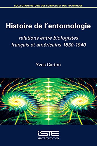 Histoire de l'entomologie : relations entre biologistes français et américains : 1830-1940