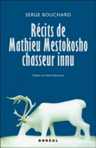 récits de mathieu mestokosho, chasseur innu