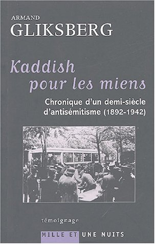 Kaddish pour les miens : chronique d'un demi-siècle d'antisémitisme : 1892-1942